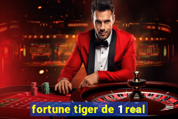 fortune tiger de 1 real